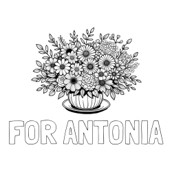 FOR ANTONIA Coloring Page and Beautiful Bouquet of Flowers Coloring Page