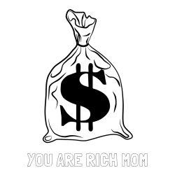 YOU ARE RICH MOM Coloring Page and Coloring Page of a Sack Filled with Money