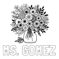 Online Created Coloring Page - MS. GOMEZ Coloring Page and Flower Bouquet Coloring Page