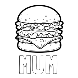 Online Created Coloring Page - MUM Coloring Page and Giant Hamburger Coloring Page
