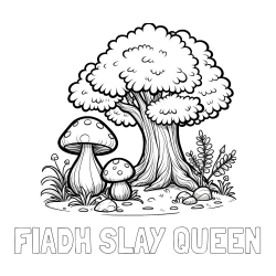 FIADH SLAY QUEEN Coloring Page and Coloring Page of Two Mushrooms and a Big Tree