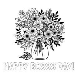 Online Created Coloring Page - HAPPY BOSSS DAY! Coloring Page and Flower Bouquet Coloring Page