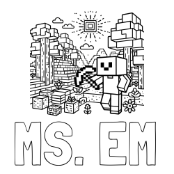 Online Created Coloring Page - MS. EM Coloring Page and Minecraft World Coloring Page