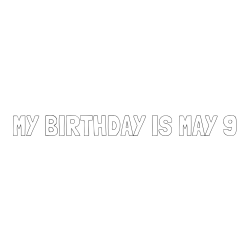 Online Created Coloring Page - MY BIRTHDAY IS MAY 9 Coloring Page
