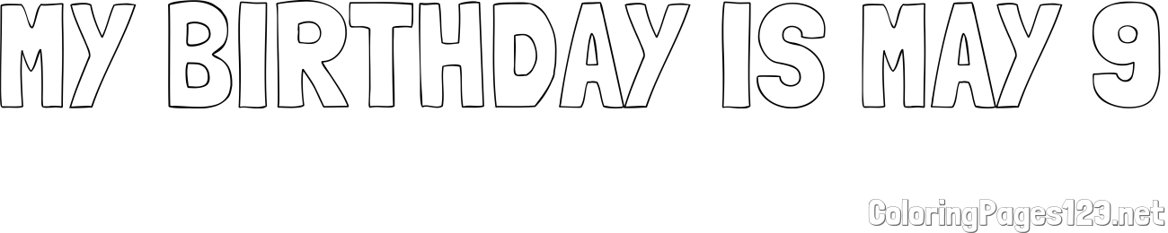 MY BIRTHDAY IS MAY 9 Coloring Page